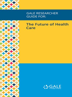 cover image of Gale Researcher Guide for: The Future of Health Care